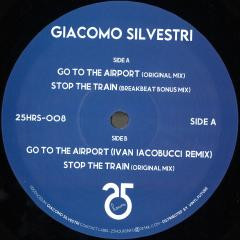 Giacomo Silvestri - Go To The Airport / Stop The Train | 25hours Records (25HRS-008) - main Giacomo Silvestri - Go To The Airport / Stop The Train | 25hours Records (25HRS-008) - main