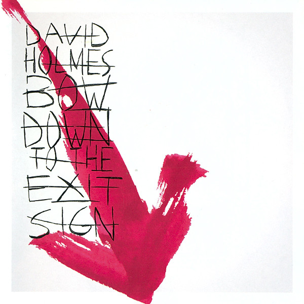 David Holmes - Bow Down To The Exit Sign | Go! Beat (543 713-2) - main David Holmes - Bow Down To The Exit Sign | Go! Beat (543 713-2) - main