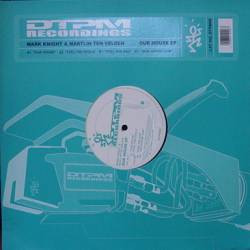 Mark Knight & Martijn ten Velden - Our House EP | DTPM Recordings (DTPM08) - main Mark Knight & Martijn ten Velden - Our House EP | DTPM Recordings (DTPM08) - main
