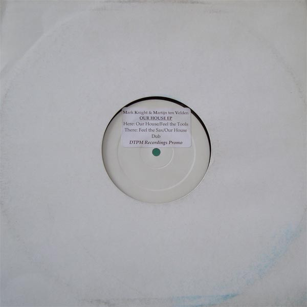 Mark Knight & Martijn ten Velden - Our House EP | DTPM Recordings (DTPM08) - 2 Mark Knight & Martijn ten Velden - Our House EP | DTPM Recordings (DTPM08) - 2