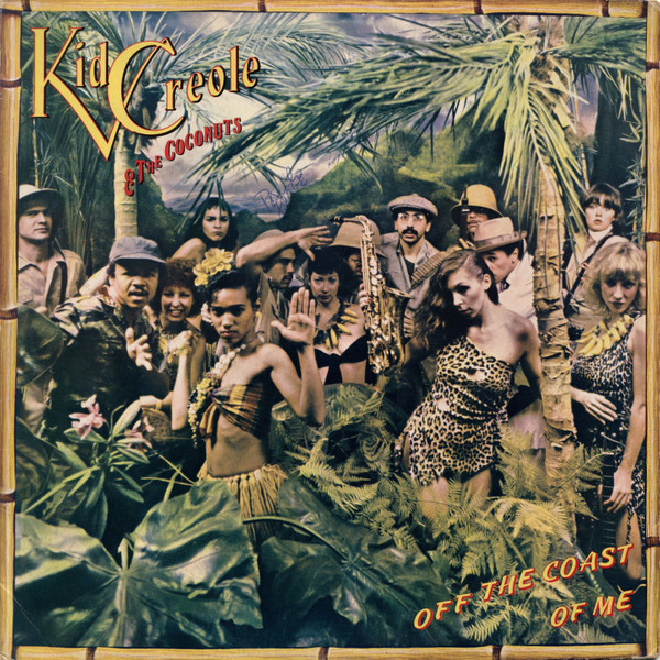 Kid Creole And The Coconuts - Off The Coast Of Me | Island Records (5202 903) - main Kid Creole And The Coconuts - Off The Coast Of Me | Island Records (5202 903) - main