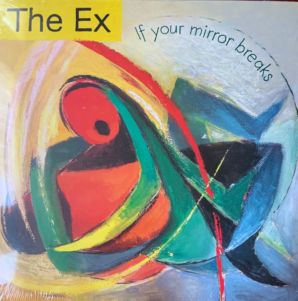 The Ex - If Your Mirror Breaks | Ex Records (EX 149LP)