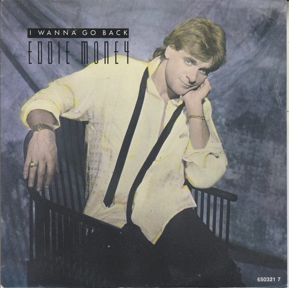 Eddie Money - I Wanna Go Back | CBS (CBS 650321 7) - main