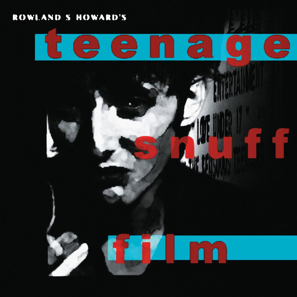 Rowland S. Howard - Teenage Snuff Film | Mute (RSH1LP) - main