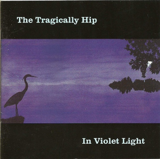 The Tragically Hip - In Violet Light | Universal Music (4400182572)
