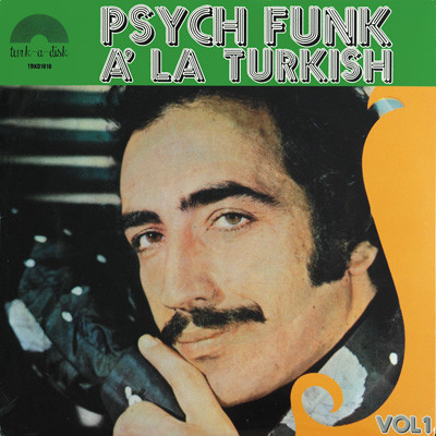 Various - Psych Funk À La Turkish Vol. 1 | Turk-A-Disk (TRKD1010) - main