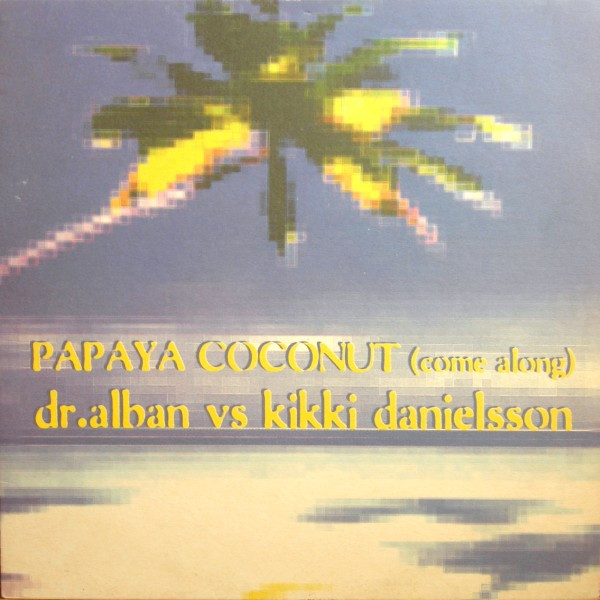Dr. Alban vs. Kikki Danielsson - Papaya Coconut (Come Along) | CNR Music Spain (4900388) - main Dr. Alban vs. Kikki Danielsson - Papaya Coconut (Come Along) | CNR Music Spain (4900388) - main