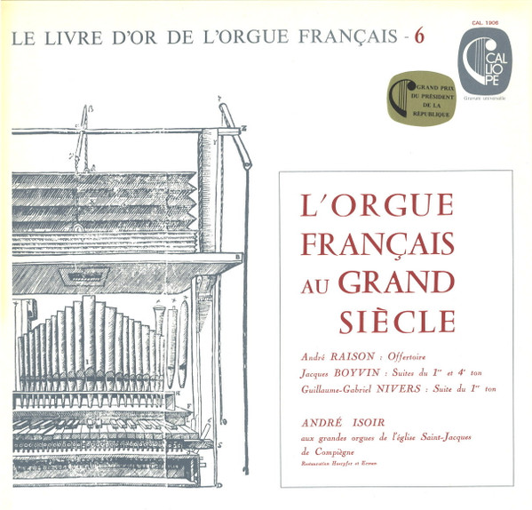 André Isoir , André Raison , Jacques Boyvin , Guillaume Gabriel Nivers - L'Orgue Français Au Grand Siècle | Calliope (CAL. 1906) - main