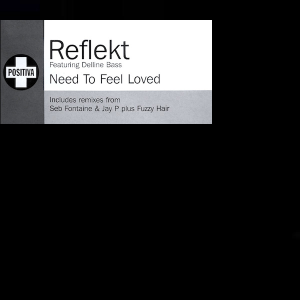 Reflekt Featuring Delline Bass - Need To Feel Loved | Positiva (12TIVDJX213) - main Reflekt Featuring Delline Bass - Need To Feel Loved | Positiva (12TIVDJX213) - main