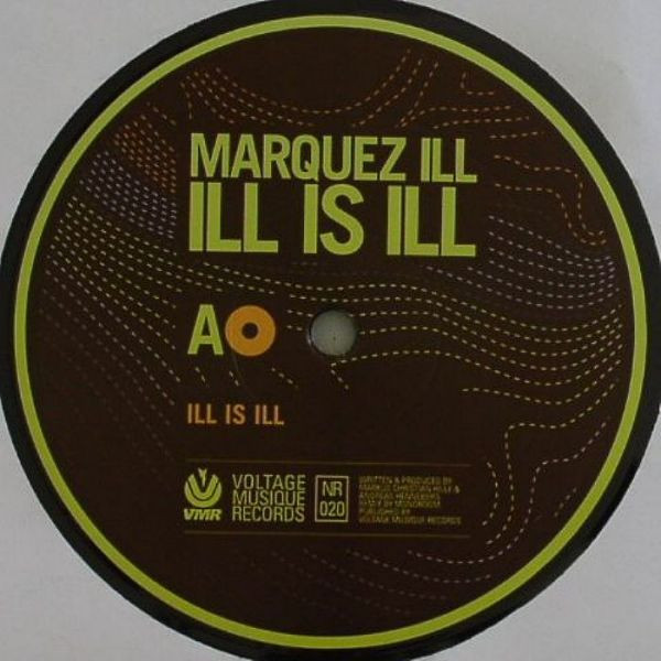Marquez Ill - Ill Is Ill | Voltage Musique Records (VMR 020) - main Marquez Ill - Ill Is Ill | Voltage Musique Records (VMR 020) - main