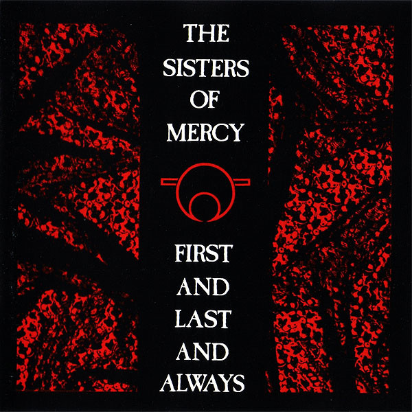 The Sisters Of Mercy - First And Last And Always | Merciful Release (240 616-2)