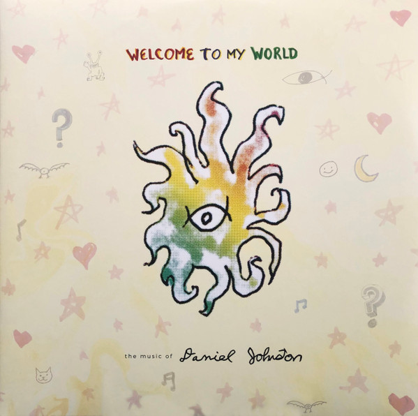 Daniel Johnston - Welcome To My World: The Music Of Daniel Johnston | Eternal Yip Eye Records (EYE-328 CE) - main