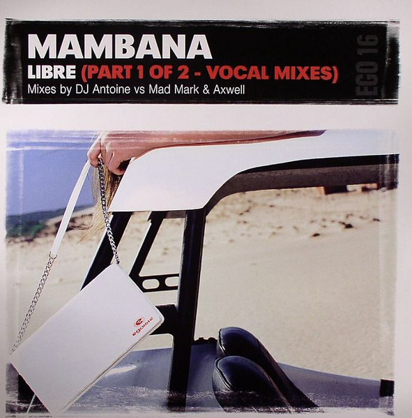 Mambana - Libre (Part 1 Of 2 - Vocal Mixes) | Egoiste (EGO 16) - main Mambana - Libre (Part 1 Of 2 - Vocal Mixes) | Egoiste (EGO 16) - main
