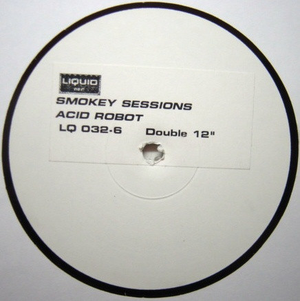 Smokey Sessions - Acid Robot / Acid Angel | Liquid Rec. (LQ 032-6) - 2