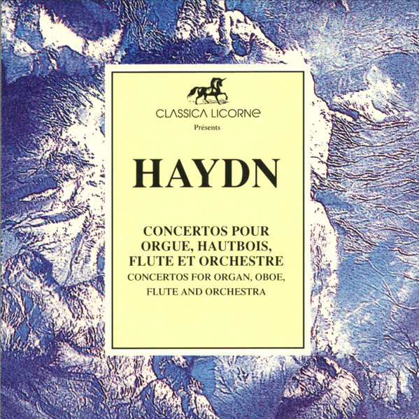 Joseph Haydn - Concertos Pour Orgue, Hautbois, Flute Et Orchestre | Classica Licorne (735 376)