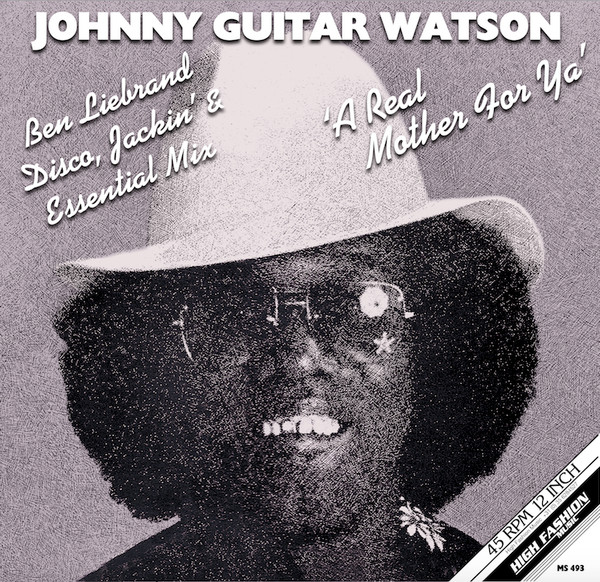 Johnny Guitar Watson - A Real Mother For Ya (Ben Liebrand Disco, Jackin' & Essential Mix) | High Fashion Music (MS 493)