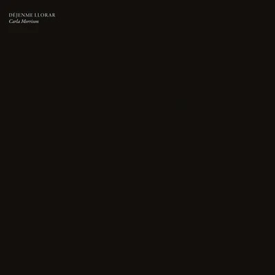 Carla Morrison - Déjenme Llorar | Cosmica Artists (CA 262) - 3 Carla Morrison - Déjenme Llorar | Cosmica Artists (CA 262) - 3