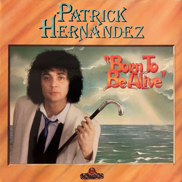 Patrick Hernandez - Born To Be Alive | Aquarius (AQS YL 156) - main Patrick Hernandez - Born To Be Alive | Aquarius (AQS YL 156) - main