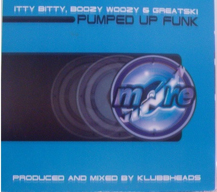 Itty Bitty, Boozy Woozy & Greatski - Pumped Up Funk | More Vinyl (569 887-1)