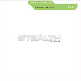Tommy Pulse - Land Of The Lost | Stealth Industries (STIND003) - main