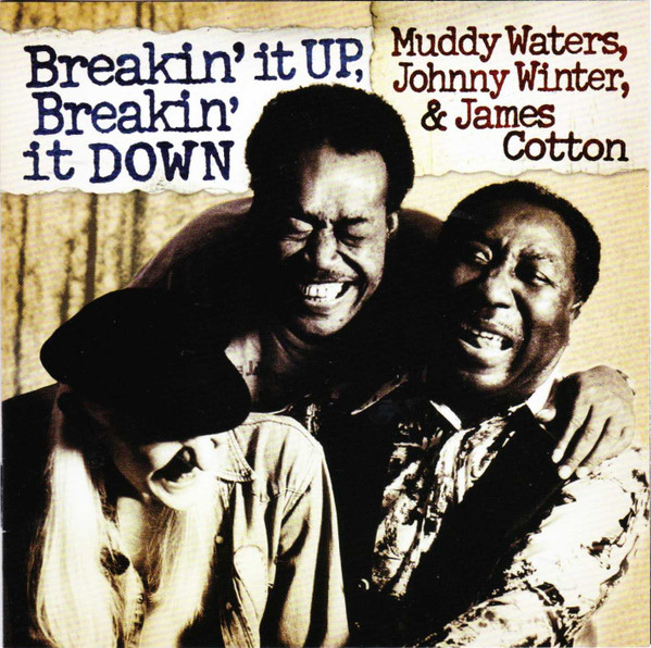 Muddy Waters , Johnny Winter & James Cotton - Breakin' It Up, Breakin' It Down | Epic (88697 07283 2)
