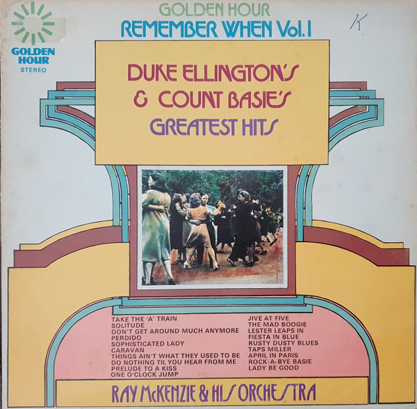 Ray McKenzie And His Orchestra - Remember When Vol.1: Count Basie's And Duke Ellington's Greatest Hits | Golden Hour (GH 811) - main