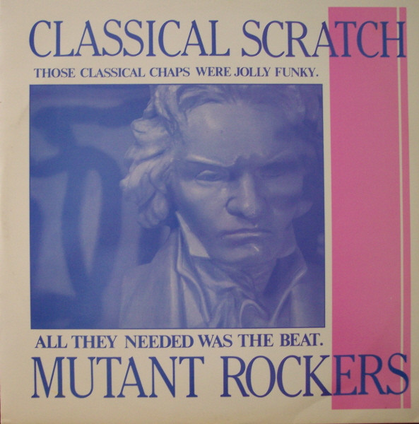 The Mutant Rockers - Classical Scratch | Beggars Banquet (BEG 127T) - main The Mutant Rockers - Classical Scratch | Beggars Banquet (BEG 127T) - main