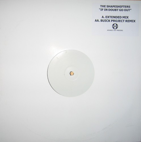 Shapeshifters - If In Doubt Go Out | Positiva (12TIVDJ247)