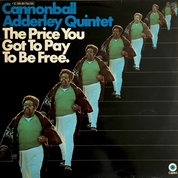 The Cannonball Adderley Quintet - The Price You Got To Pay To Be Free | Capitol Records (1C 188-80 754/55)