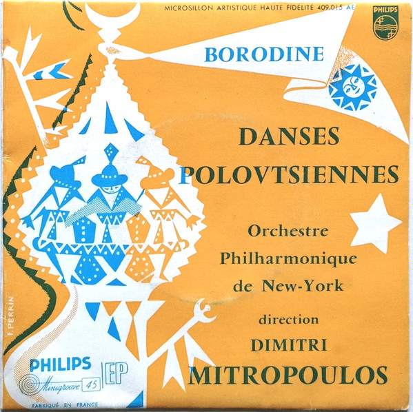 Alexander Borodin , New York Philharmonic Direction Dimitri Mitropoulos - Danses Polovtsiennes | Philips (409.015 AE) - main