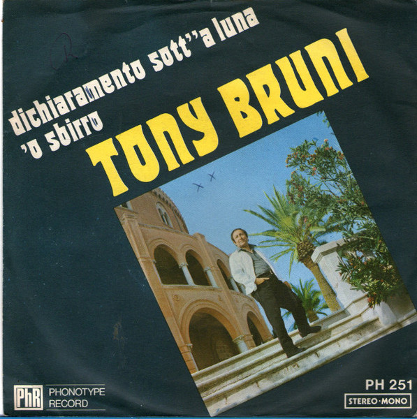 Tony Bruni - Dichiaramento Sott' 'A Luna / 'O Sbirro | Phonotype Record (PH 251) - main Tony Bruni - Dichiaramento Sott' 'A Luna / 'O Sbirro | Phonotype Record (PH 251) - main
