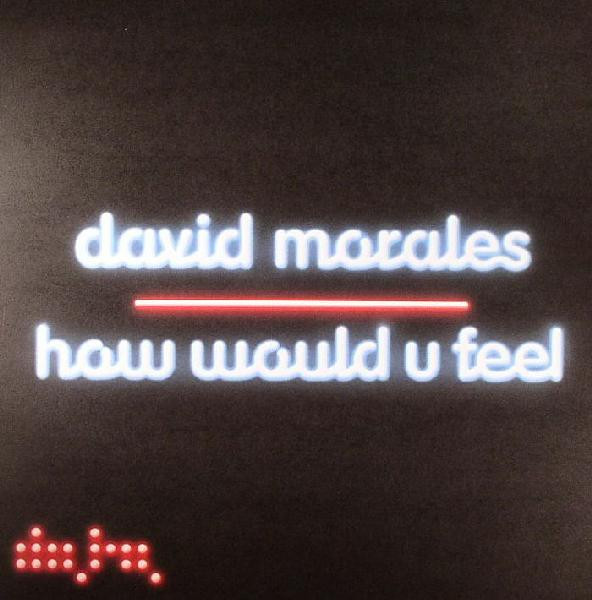 David Morales - How Would U Feel | Data Records (DATA106T) - main David Morales - How Would U Feel | Data Records (DATA106T) - main