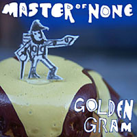 Golden Gram - Master Of None | Cedar Fever Records (CF-03)