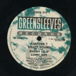 Culture T / Daddy Lilly - Killer Sound / Come Hot | Greensleeves Records (GRED 313) - main Culture T / Daddy Lilly - Killer Sound / Come Hot | Greensleeves Records (GRED 313) - main