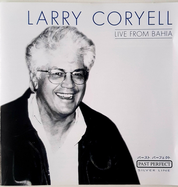 Larry Coryell - Live From Bahia | Past Perfect Silver Line (205710-203) - 3