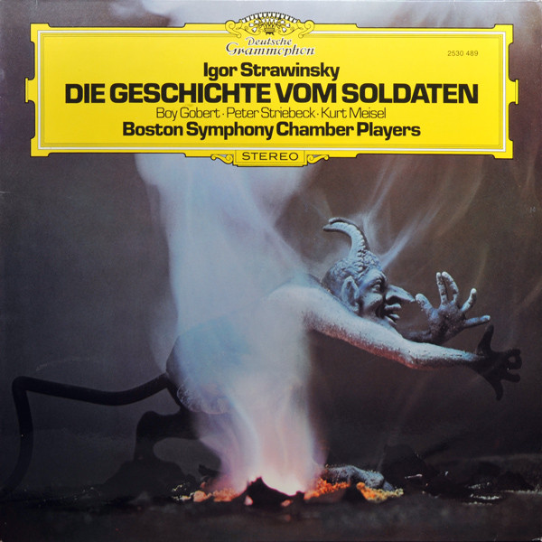 Igor Stravinsky , Boy Gobert · Peter Striebeck · Kurt Meisel , Boston Symphony Chamber Players - Die Geschichte Vom Soldaten | Deutsche Grammophon (2530 489) - main