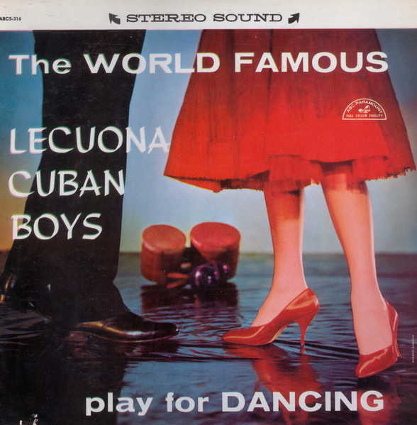 Lecuona Cuban Boys - The World Famous Lecuona Cuban Boys Play For Dancing | ABC-Paramount (ABCS-316) Lecuona Cuban Boys - The World Famous Lecuona Cuban Boys Play For Dancing | ABC-Paramount (ABCS-316)