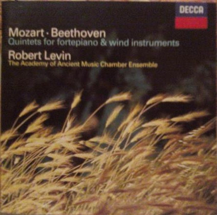 Wolfgang Amadeus Mozart · Ludwig van Beethoven - Robert Levin , The Academy Of Ancient Music Chamber Ensemble - Quintets For Fortepiano & Wind Instruments | Decca (455 994-2)
