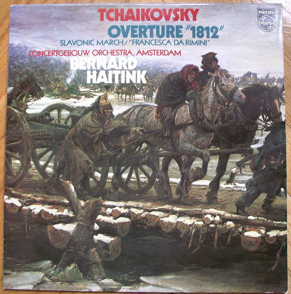 Pyotr Ilyich Tchaikovsky , Concertgebouworkest , Bernard Haitink - Ouvertüre "1812" / Slawischer Marsch / Francesca Da Rimini | Philips (6500 643) - main