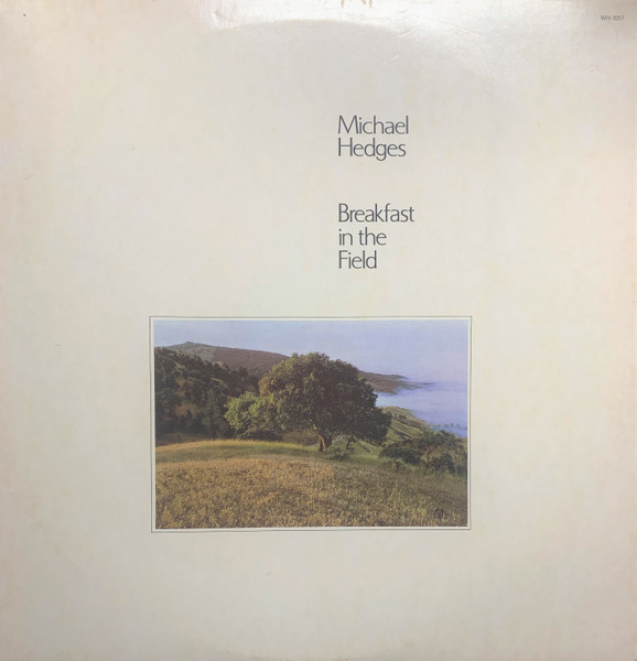 Michael Hedges - Breakfast In The Field | Windham Hill Records (WH-1017)