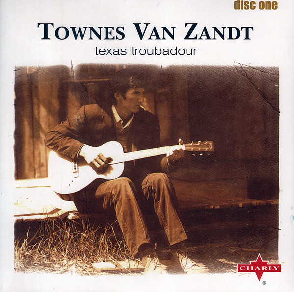 Townes Van Zandt - Texas Troubadour | Charly Records (SNAJ 729 CD) - 3 Townes Van Zandt - Texas Troubadour | Charly Records (SNAJ 729 CD) - 3