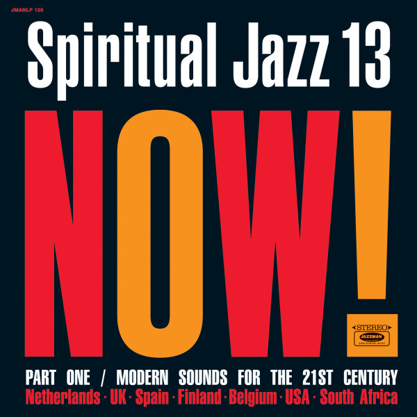 Various - Spiritual Jazz 13: Now! Part One / Modern Sounds For The 21st Century | Jazzman (JMANLP 126)