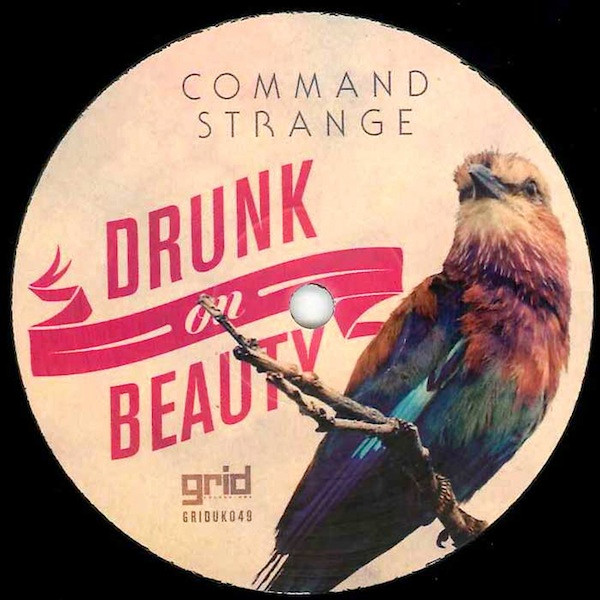 Command Strange - Drunk On Beauty / On The Way | Grid Recordings (GRIDUK049) - main