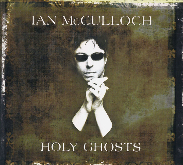 Ian McCulloch - Holy Ghosts | Edsel Records (MAC002)