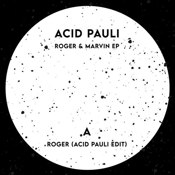 Acid Pauli - Roger & Marvin EP | Not On Label (PAULI1001)