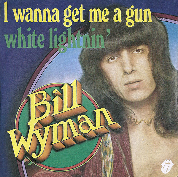 Bill Wyman - I Wanna Get Me A Gun / White Lightnin' | Rolling Stones Records (RS 19111)
