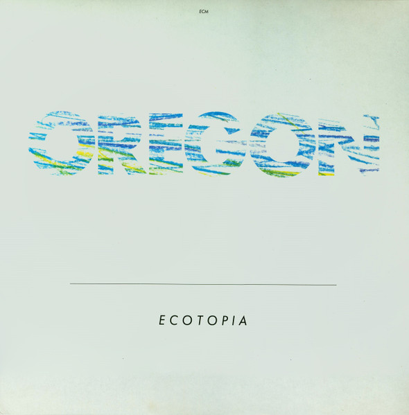 Oregon - Ecotopia | ECM Records (ECM 1354)