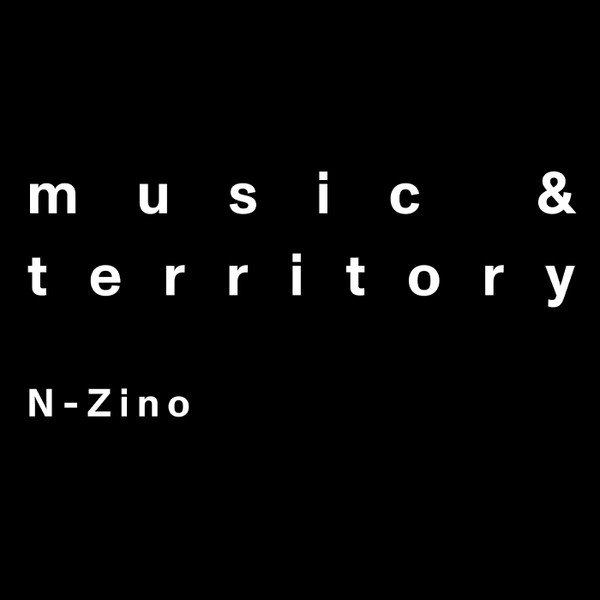 N-Zino - Music & Territory | 180 GR Records (180GR001) - main N-Zino - Music & Territory | 180 GR Records (180GR001) - main