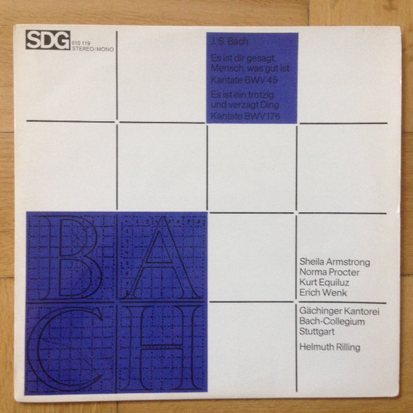 Johann Sebastian Bach - Sheila Armstrong , Norma Procter , Kurt Equiluz , Erich Wenk , Gächinger Kantorei Stuttgart , Bachcollegium Stuttgart , Helmuth Rilling - Es Ist Dir Gesagt, Mensch, Was Gut Ist BWV 45 / Es Ist Ein Trotzig Und Verzagt Ding BWV 176 | SDG (610 119) - main