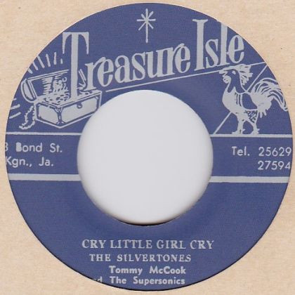 The Silvertones , Tommy McCook & The Supersonics - Cry Little Girl Cry / What Have I Done | Treasure Isle (t008) - main